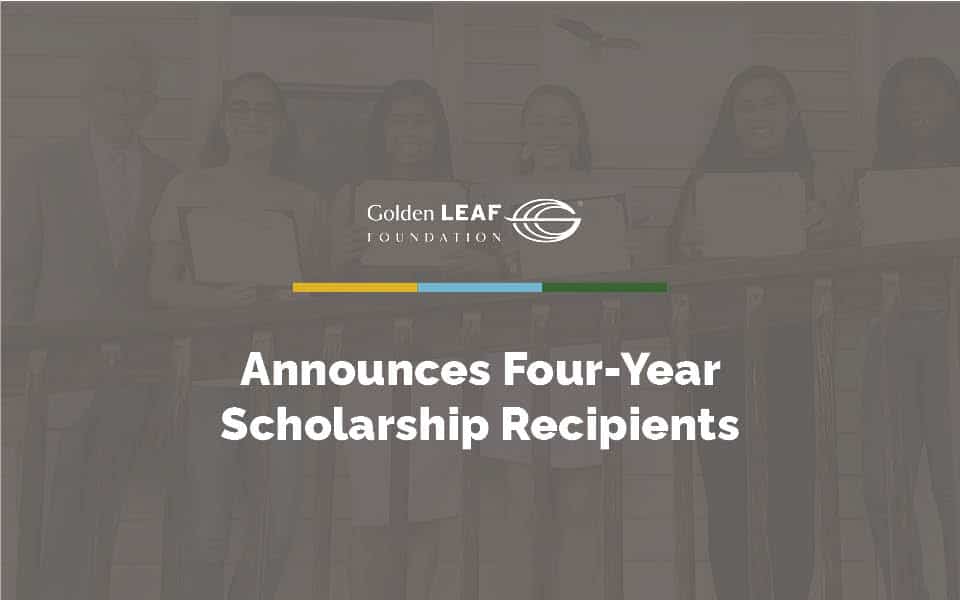 Golden LEAF announces award of 215 scholarships to rural high school seniors and community college transfer students