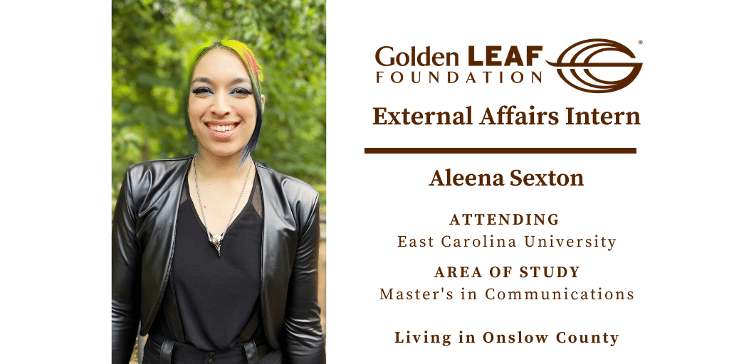 Golden LEAF External Affairs Intern Spotlight: Aleena Sexton
